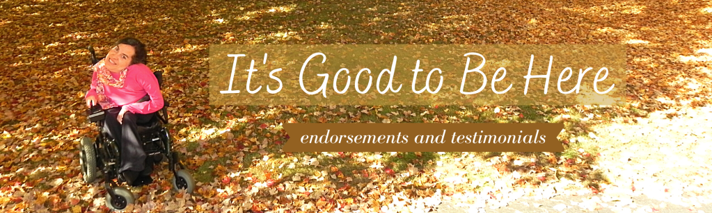 more endorsements and testimonials for It's Good to Be Here